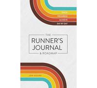 The Runner's Journal & Roadmap: Track. Progress. Achieve. Day by Day.