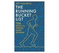 The Running Bucket List: 104 Ideas to Inspire Every Runner