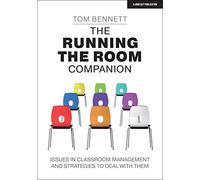 The Running the Room Companion: Issues in classroom management and strategies to deal with them