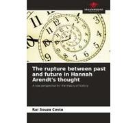 The Rupture Between Past And Future In Hannah Arendt's Thought