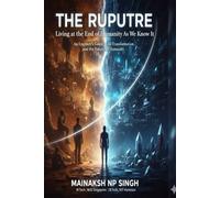 THE RUPTURE: Living at the End of Humanity As We Know It