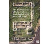 The Rural Hinterland Of Antipatris From The Hellenistic To The Byzantine Periods