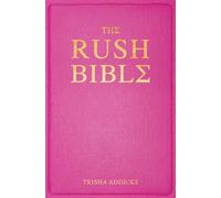 The Rush Bible Every Top Secret Thing You Need to Know to Crush Sorority Rush- and Find Your Forever Greek Home - Trisha Addicks - Simon & Schuster - ebook (ePub) - Livre
