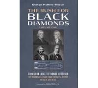 The Rush For Black Diamonds, Volume One: From John Locke To Thomas Jefferson--The Transatlantic Slave Trade To Chattel Slavery In The Uk And The Us