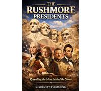 The Rushmore Presidents: Revealing the men behind the stone