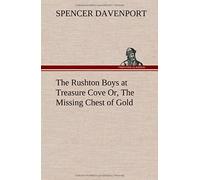 The Rushton Boys At Treasure Cove Or, The Missing Chest Of Gold