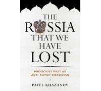 The Russia That We Have Lost: Pre-soviet Past As Anti-soviet Discourse