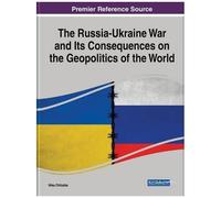 The Russia-Ukraine War And Its Consequences On The Geopolitics Of The World