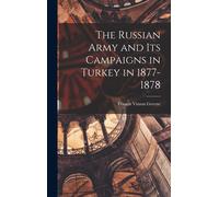 The Russian Army And Its Campaigns In Turkey In 1877-1878