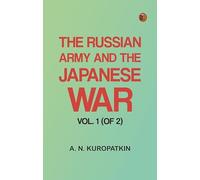 The Russian Army and the Japanese War, Vol. 1 (of 2)