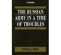 The Russian Army In A Time Of Troubles