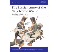 The Russian Army of the Napoleonic Wars: Infantry, 1798-1814 No.1 (Men-at-arms) by Haythornthwaite, Philip J. (1987) Paperback