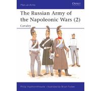 The Russian Army of the Napoleonic Wars, Men-At-Arms Series, No 189 Philip J. Haythornthwaite (Auteur)