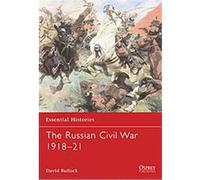 The Russian Civil War 1918-21, Essential Histories David Bullock (Auteur)