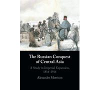 The Russian Conquest of Central Asia