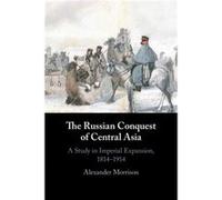 The Russian Conquest of Central Asia by Morrison & Alexander New College & Oxford Morrison Alexander New College Oxford (Auteur)