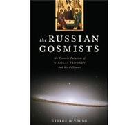 The Russian Cosmists by Young George M. Fellow Fellow Center for Global Humanities University of New England North Berwick ME USA Hardcover Book Young George M. Fellow Fellow Center for Global Humanit
