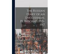 The Russian Diary of an Englishman, Petrograd, 1915-1917