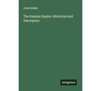The Russian Empire. Historical and Descriptive