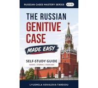 The Russian Genitive Case Made Easy: A Step-by-Step Self-Study Guide with Audio, Stories, and Real-Life Exercises