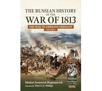 The Russian History of the War of 1813 Volume 2: The War to Liberate Germany