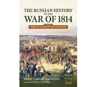 The Russian History of the War of 1814 Volume 2: The Invasion of France