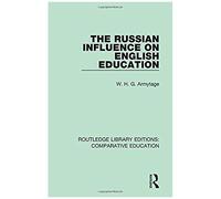 The Russian Influence On English Education (Routledge Library Editions: Comparative Education)