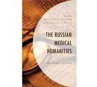 The Russian Medical Humanities Contributions by Angela Brintlinger , Contributions by Jehanne Gheith , Contributions by Maria P Kuzybaeva , Contributions by Jonathan McFarland , Contributions by Melis
