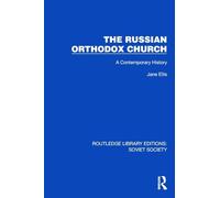 The Russian Orthodox Church: A Contemporary History