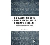 The Russian Orthodox Church’s Wartime Public Diplomacy in Ukraine: Constructing the Russian World