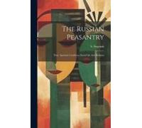 The Russian Peasantry; Their Agrarian Condition, Social Life And Religion