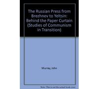 The Russian Press from Brezhnev to Yeltsin: Behind the Paper Curtain