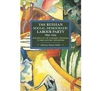 The Russian Social-Democratic Labour Party, 1899-1904: Documents of the 'Economist' Opposition to Iskra and Early Menshevism