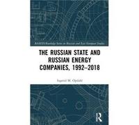 The Russian State and Russian Energy Companies 19922018 by Ingerid M. Opdahl Ingerid M. Opdahl (Auteur)
