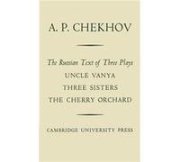 The Russian Text of Three Plays Uncle Vanya Three Sisters The Cherry Orchard - A. P. Chekhov - Cambridge University Press - Livre en Anglais - Paperback A. P. ChekhovA. P. Chekhov (Auteur)