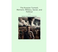 The Russian Turmoil; Memoirs: Military, Social, and Political