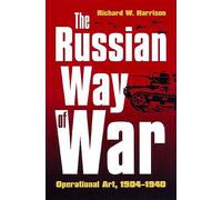 The Russian Way of War: Operational Art, 1904-1940