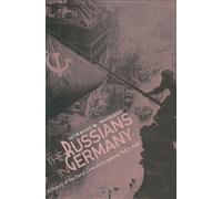 The Russians in Germany: A History of the Soviet Zone of Occupation, 1945-1949