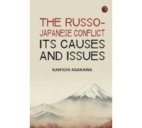 The Russo-Japanese Conflict: Its Causes and Issues