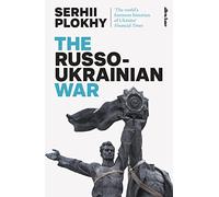 The Russo-Ukrainian War: From the bestselling author of Chernobyl