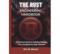 The Rust Engineering Handbook: A Practical Guide to Building Reliable, Fast, and Memory-Safe Software