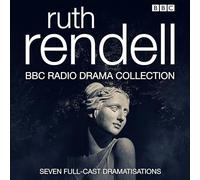 The Ruth Rendell BBC Radio Drama Collection: Seven full-cast dramatisations