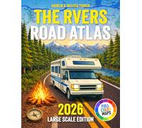The RVers Road Atlas Large Scale Edition: Easy-to-Read & Field-Tested Maps to Discover Scenic Routes, Safer Roads, Quiet Campgrounds, and the Right Places to Stop | For Peace of Mind on the Road
