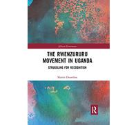 Le mouvement Rwenzururu en Ouganda – Lutte pour la reconnaissance