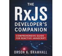 The RxJS Developer’s Companion: Comprehensive Guide for Reactive JavaScript