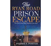 The Ryan Road Prison Escape: (Two Fences From Home)