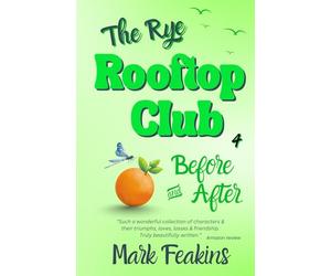 The Rye Rooftop Club - Before and After: Short Stories of Love, Laughter, and Life Beyond the Last Page of this Beloved Series of Books