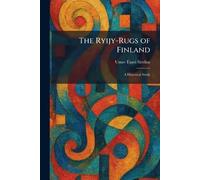 The Ryijy-Rugs of Finland: A Historical Study