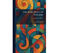 The Ryijy-Rugs of Finland: A Historical Study