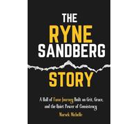 The Ryne Sandberg Story: A Hall of Fame Journey Built on Grit, Grace, and the Quiet Power of Consistency